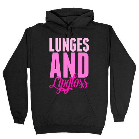 Lunges and Lipgloss Hooded Sweatshirt