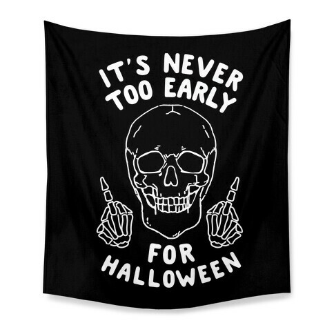 It's Never Too Early For Halloween Tapestry