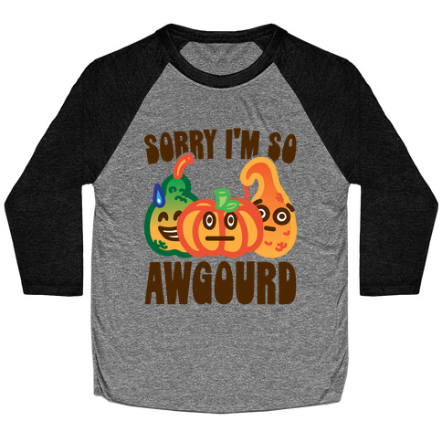 Sorry I'm So Awgourd Parody Baseball Tee