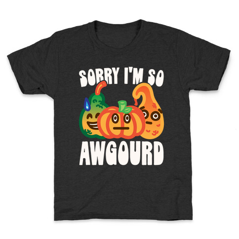 Sorry I'm So Awgourd Parody Kids T-Shirt
