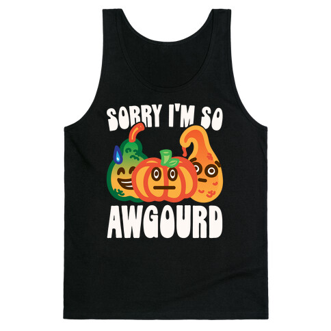 Sorry I'm So Awgourd Parody Tank Top