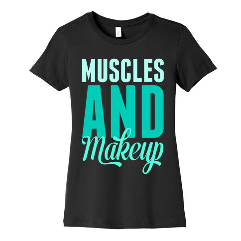 Muscles and Makeup Womens T-Shirt