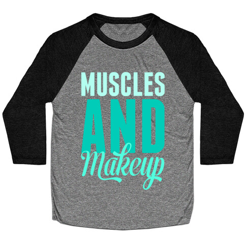 Muscles and Makeup Baseball Tee
