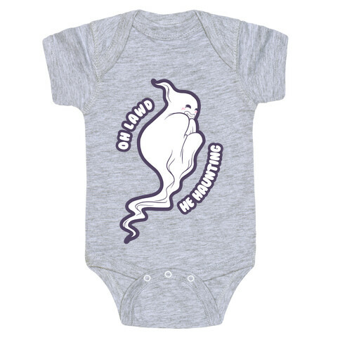 Oh Lawd He Haunting (cheeky ghost) Baby One-Piece