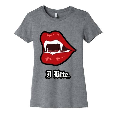 I Bite. Womens T-Shirt