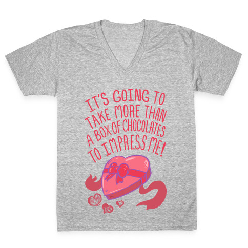 It's Going to Take More Than a Box of Chocolates to Impress Me V-Neck Tee Shirt
