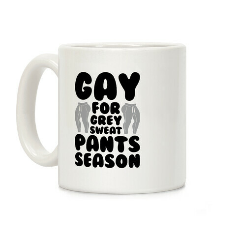 Gay For Grey Sweatpants Season Coffee Mug