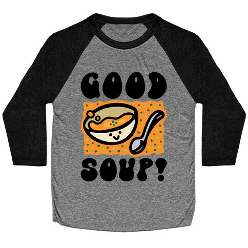 Good Soup Baseball Tee