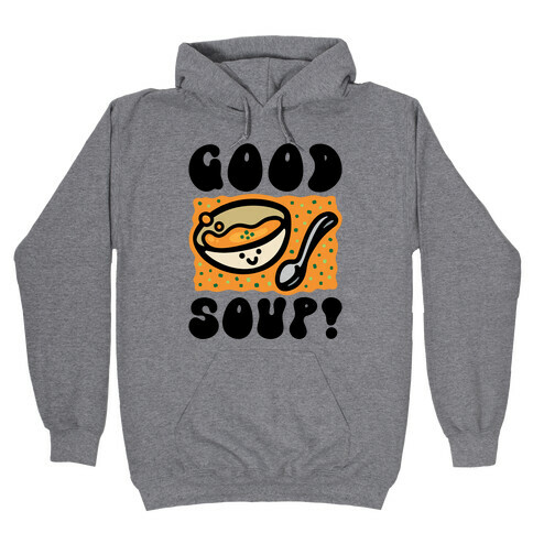 Good Soup Hooded Sweatshirt