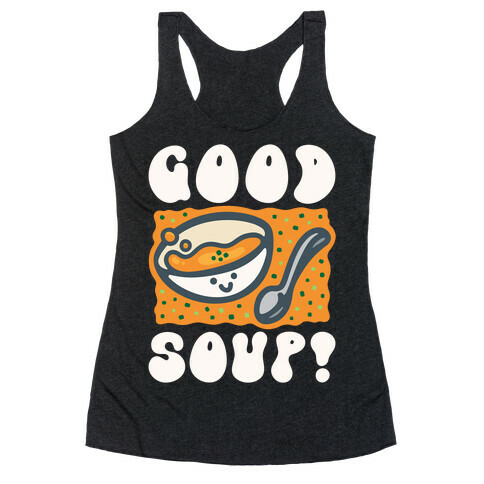 Good Soup Racerback Tank Top