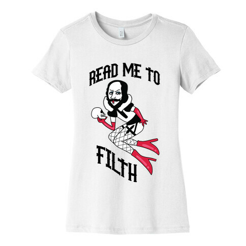 Read Me to Filth (Shakespeare) Womens T-Shirt