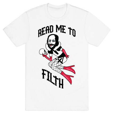 Read Me to Filth (Shakespeare) T-Shirt