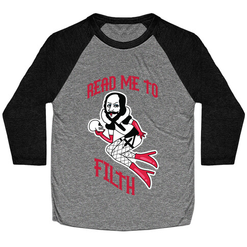 Read Me to Filth (Shakespeare) Baseball Tee