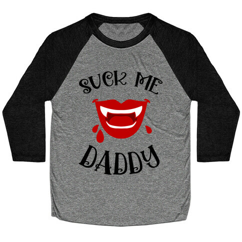 Suck Me Daddy Vampire Lips Baseball Tee