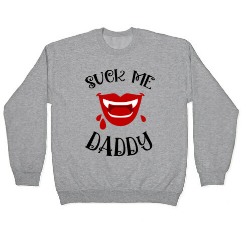 Suck Me Daddy Vampire Lips Pullover