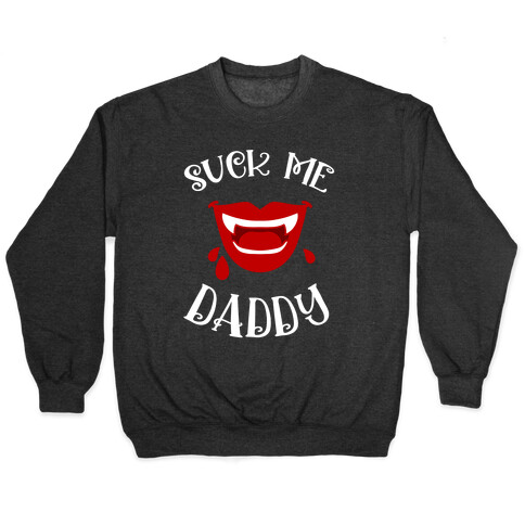 Suck Me Daddy Vampire Lips Pullover