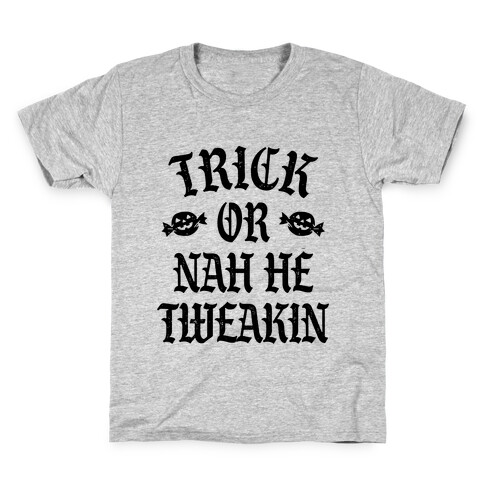 Trick or Nah He Tweakin' Kids T-Shirt