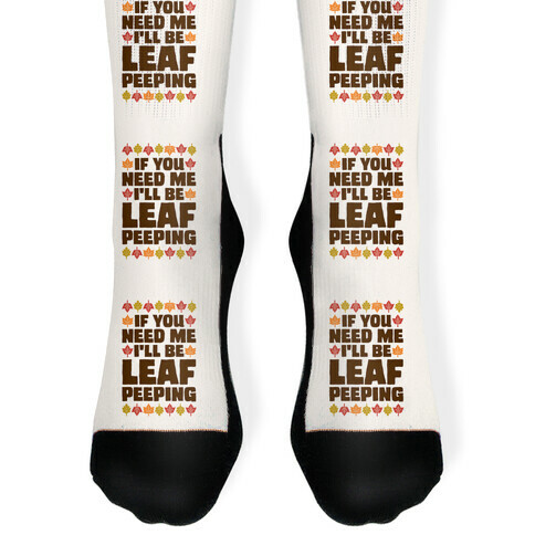 If You Need Me I'll Be Leaf Peeping  Sock