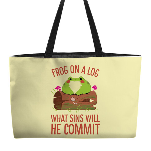 Frog On A Log, What Sins Will He Commit Weekender Tote