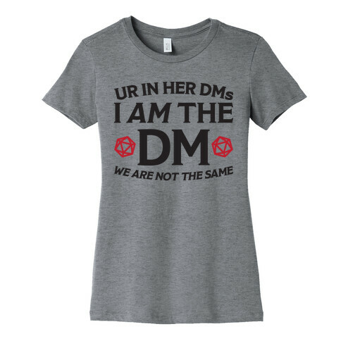 Ur In Her DMs, I Am The DM, We Are Not The Same Womens T-Shirt