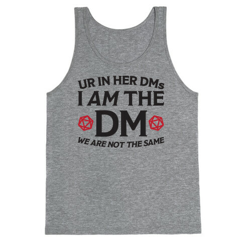 Ur In Her DMs, I Am The DM, We Are Not The Same Tank Top