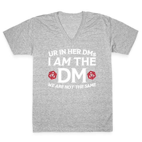 Ur In Her DMs, I Am The DM, We Are Not The Same V-Neck Tee Shirt