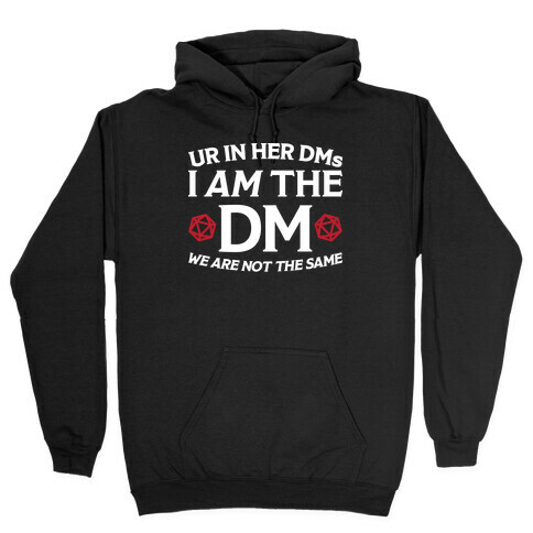 Ur In Her DMs, I Am The DM, We Are Not The Same Hooded Sweatshirt