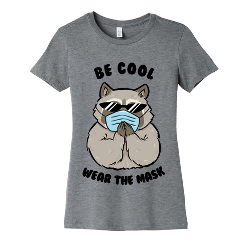 Be Cool Wear the Mask Womens T-Shirt