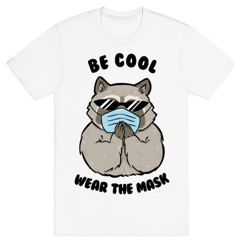 Be Cool Wear the Mask T-Shirt