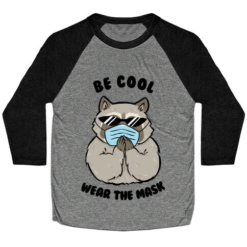 Be Cool Wear the Mask Baseball Tee