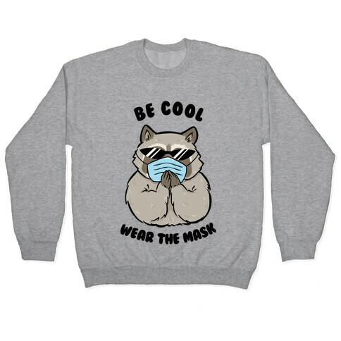 Be Cool Wear the Mask Pullover