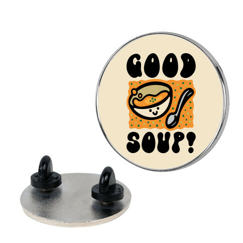 Good Soup Pin