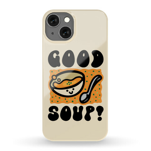 Good Soup Phone Case