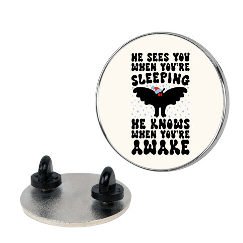 He Sees You When You're Sleeping Mothman Parody Pin