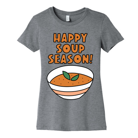 Happy Soup Season! Womens T-Shirt