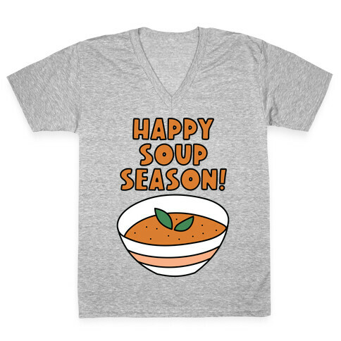 Happy Soup Season! V-Neck Tee Shirt