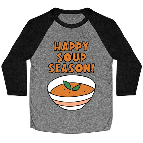 Happy Soup Season! Baseball Tee