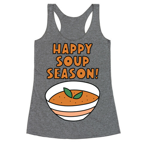 Happy Soup Season! Racerback Tank Top