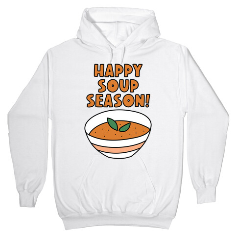 Happy Soup Season! Hooded Sweatshirt