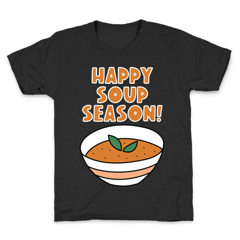 Happy Soup Season! Kids T-Shirt