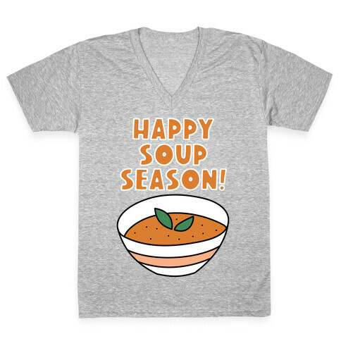 Happy Soup Season! V-Neck Tee Shirt