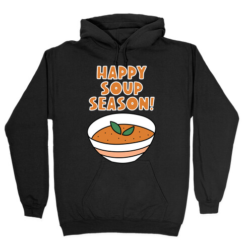Happy Soup Season! Hooded Sweatshirt