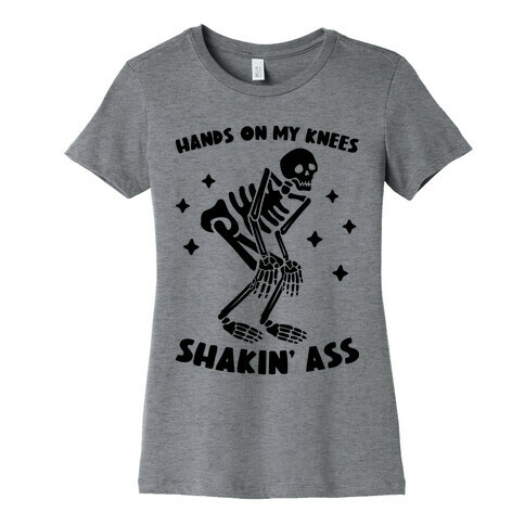 Hands On My Knees Shakin' Ass Skeleton Womens T-Shirt