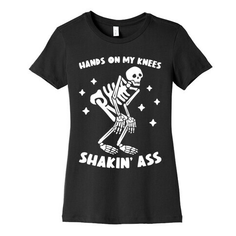 Hands On My Knees Shakin' Ass Skeleton Womens T-Shirt