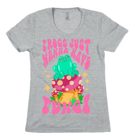 Frogs Just Wanna Have Fungi Womens T-Shirt