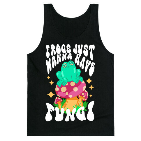 Frogs Just Wanna Have Fungi Tank Top