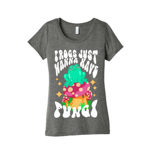 Frogs Just Wanna Have Fungi Womens T-Shirt