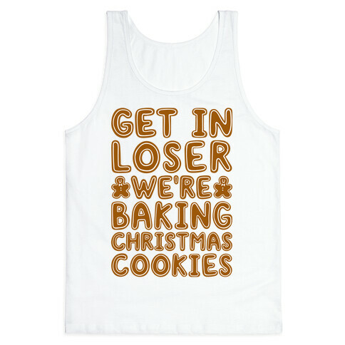 Get In Loser We're Baking Christmas Cookies Tank Top