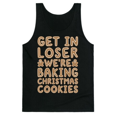 Get In Loser We're Baking Christmas Cookies Tank Top