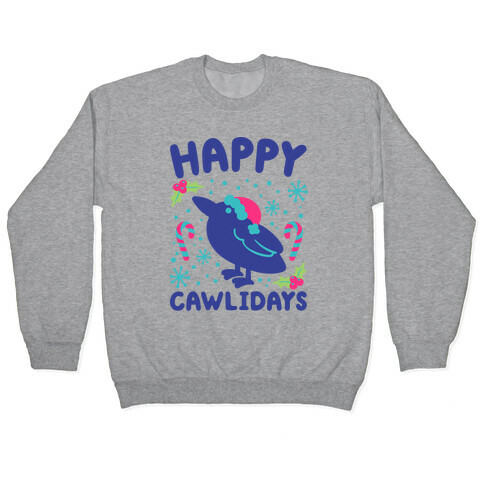 Happy Cawlidays Crow Holiday Parody Pullover
